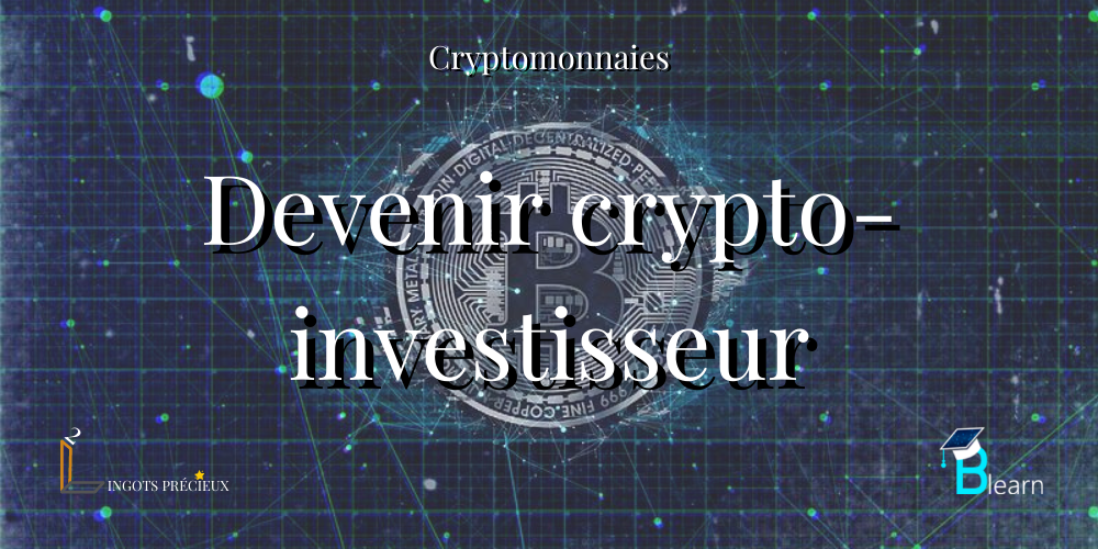 Devenir crypto-investisseur (partie 1)